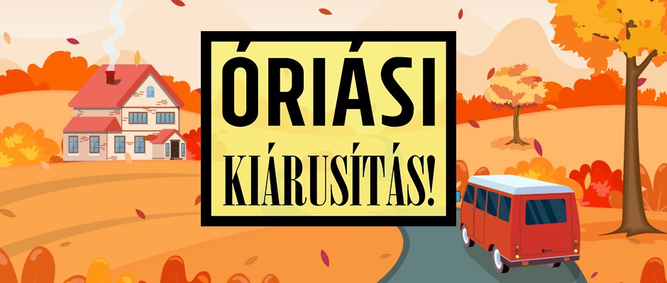 ÓRIÁSI KIÁRUSÍTÁS!